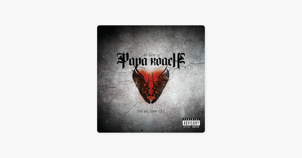 To Be Loved The Best Of Papa Roach By Papa Roach On Apple Music