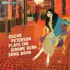 Oscar Peterson Plays the Jerome Kern Song Book album lyrics, reviews, download