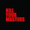 Kill Your Masters artwork