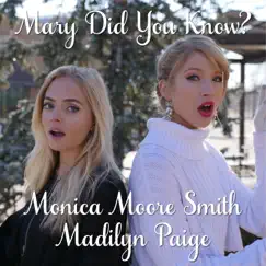 Mary Did You Know? - Single by Monica Moore Smith & Madilyn Paige album reviews, ratings, credits