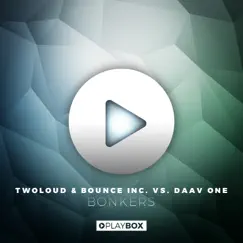 Bonkers (twoloud & Bounce Inc. vs. Daav One) - Single by Twoloud, Bounce Inc & Daav One album reviews, ratings, credits