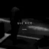 Que Rico - Single album lyrics, reviews, download