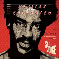 Músicas para Churrasco, Vol. 1 (Ao Vivo) [Deluxe Edition] - Seu Jorge