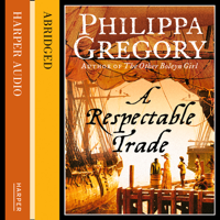 Philippa Gregory - A Respectable Trade (Abridged) artwork