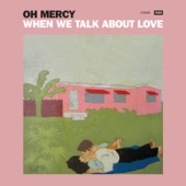 Oh Mercy - If You Come Around Tonight