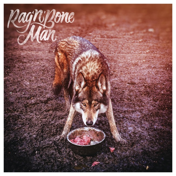 Wolves - Rag'n'Bone Man