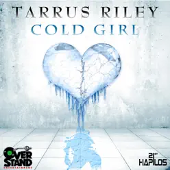 Cold Girl - Single - Tarrus Riley Cold Girl - Single - Tarrus Riley