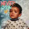 Never Grow Up. - EP album lyrics, reviews, download