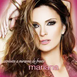 Atrévete a Mirarme de Frente - Single - Mariana Atrévete a Mirarme de Frente - Single - Mariana