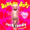 Dancing Baby: Rock Candy, 2018
