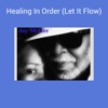 Healing in Order (Let It Flow) - Single