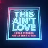 This Ain't Love - Single album lyrics, reviews, download