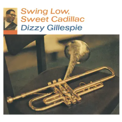 Swing Low, Sweet Cadillac - Dizzy Gillespie