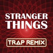 Stranger Things (Trap Remix) - Single