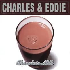 Chocolate Milk by Charles & Eddie album reviews, ratings, credits