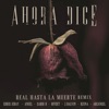 Ahora Dice (Real Hasta La Muerte Remix) [feat. Cardi B, Offset, Anuel & Arcángel] - Single, 2018