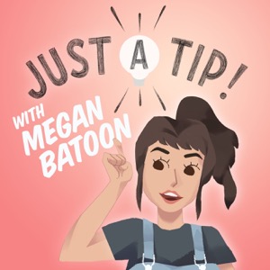 Just a Tip with Megan Batoon