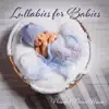 Lullabies for Babies: Peaceful Piano Music, Soothing Ambient Instrumental Music, Newborn Sleep, Sweet Babies Dreams album lyrics, reviews, download
