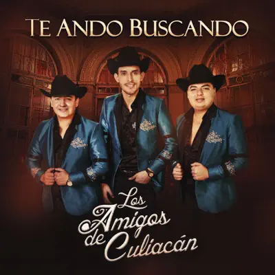 Te Ando Buscando - Single - Los Amigos de Culiacan