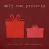 Only Two Presents (feat. Pablo Sebastian) - Single album lyrics, reviews, download