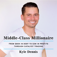 Kyle Dennis - Middle-Class Millionaire: From $80K in Debt to $3M in Profits Through Catalyst Trading (Unabridged) artwork