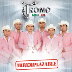 Irremplazable - El Trono De Mexico