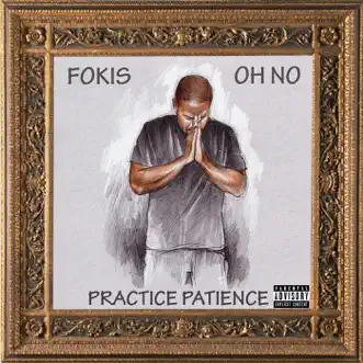 Practice Patience - Single by Fokis & Oh No album reviews, ratings, credits