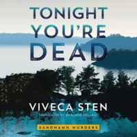 Viveca Sten & Marlaine Delargy - translator - Tonight You're Dead: Sandhamn Murders, Book 4 (Unabridged) artwork