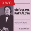 Vítězslava Kaprálová: Orchestral Works album lyrics, reviews, download