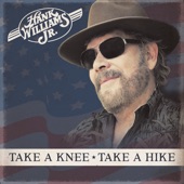 Hank Williams, Jr. - Take A Knee, Take A Hike