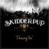 Skidderpup - Chasing You