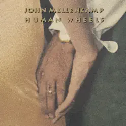 Human Wheels - John Mellencamp