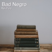 Ryk Fury - Bad Negro