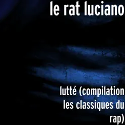 lutté (compilation les classiques du rap) - Single - Le Rat Luciano