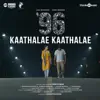 Kaathalae Kaathalae (From "96") song lyrics