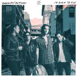 I'm Born to Run (Acoustic) - Single - American Authors