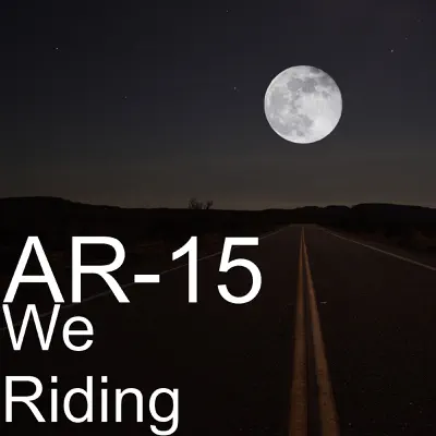 We Riding - Single - AR-15