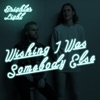 Wishing I Was Somebody Else - Single artwork