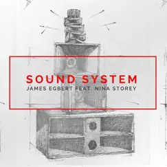 Sound System (feat. Nina Storey) - Single by James Egbert album reviews, ratings, credits