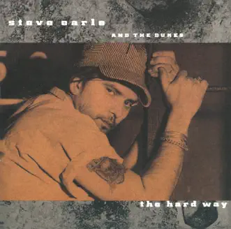 The Hard Way by Steve Earle & The Dukes album reviews, ratings, credits