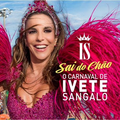 O Carnaval de Ivete Sangalo - Sai do Chão (Ao Vivo) - Ivete Sangalo