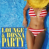 Lounge & Bossa Party: Perfect Music Playlist for Your Parties artwork