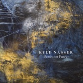 Kyle Nasser - Persistent Fancy