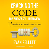 Evan Pellett - Cracking the Code to a Successful Interview: 8 Secrets from a Top-level Recruiter artwork