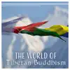 The World of Tibetan Buddhism - Journey to Inner Peace, Deity Yoga, Spiritual Zen, Healing Meditation album lyrics, reviews, download