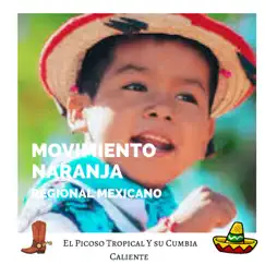 Movimiento Naranja (Regional Mexicano) - Single by El Picoso Tropical & Su Cumbia Caliente album reviews, ratings, credits