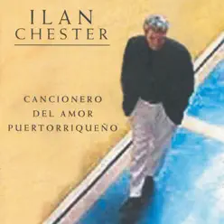 Cancionero del Amor Puerto Riqueño - Ilan Chester Cancionero del Amor Puerto Riqueño - Ilan Chester
