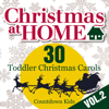 Christmas at Home: 30 Toddler Christmas Carols, Vol. 2 - The Countdown Kids
