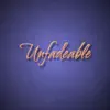 Unfadeable - Single album lyrics, reviews, download