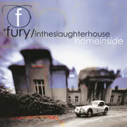 Home Inside - Fury In The Slaughterhouse